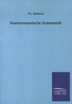 Raetoromanische Grammatik - Gartner, Theodor