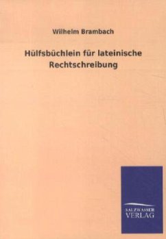 Hülfsbüchlein für lateinische Rechtschreibung - Brambach, Wilhelm