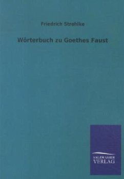 Wörterbuch zu Goethes Faust - Strehlke, Friedrich