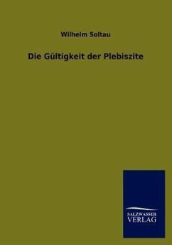 Die Gültigkeit der Plebiszite - Soltau, Wilhelm