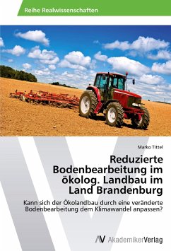 Reduzierte Bodenbearbeitung im ökolog. Landbau im Land Brandenburg - Tittel, Marko