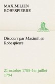 Discours par Maximilien Robespierre ¿ 21 octobre 1789-1er juillet 1794