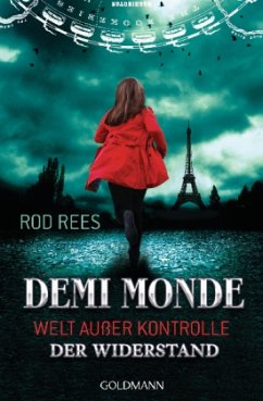 Welt außer Kontrolle - Der Widerstand / Demi Monde Bd.2 - Rees, Rod
