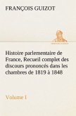 Histoire parlementaire de France, Volume I. Recueil complet des discours prononcés dans les chambres de 1819 à 1848