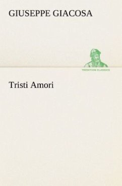 Tristi Amori - Giacosa, Giuseppe