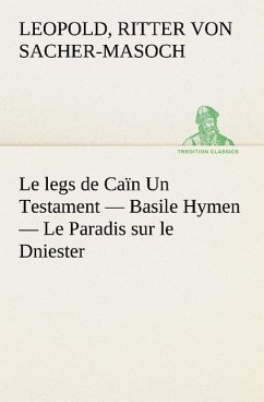 Le legs de Caïn Un Testament ¿ Basile Hymen ¿ Le Paradis sur le Dniester