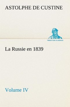 La Russie en 1839, Volume IV - Custine, Astolphe de