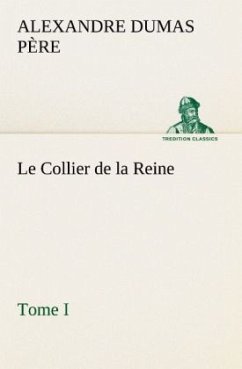 Le Collier de la Reine, Tome I - Dumas, Alexandre, der Ältere