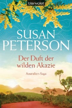 Der Duft der wilden Akazie / Australien-Saga Bd.3 - Peterson, Susan