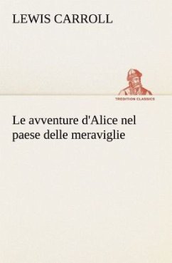 Le avventure d'Alice nel paese delle meraviglie - Carroll, Lewis