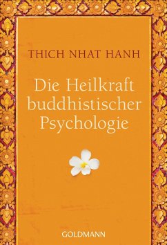 Die Heilkraft buddhistischer Psychologie - Thich Nhat Hanh