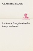 La femme française dans les temps modernes