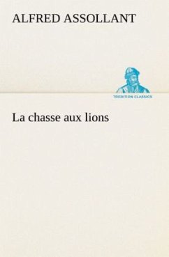 La chasse aux lions - Assollant, Alfred