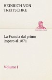 La Francia dal primo impero al 1871 Volume I