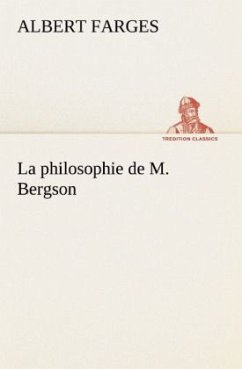 La philosophie de M. Bergson - Farges, Albert