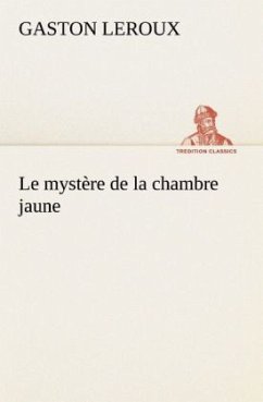 Le mystère de la chambre jaune - Leroux, Gaston