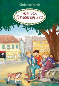 Wir vom Brunnenplatz / Brunnenplatz Bd.1 - Fehér, Christine