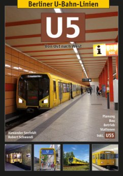Berliner U-Bahn-Linien: U5 - Seefeldt, Alexander;Schwandl, Robert