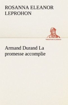 Armand Durand La promesse accomplie - Leprohon, Rosanna E.