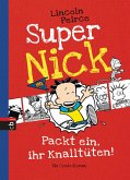 Packt ein, ihr Knalltüten! / Super Nick Bd.4