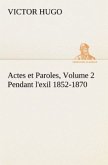 Actes et Paroles, Volume 2 Pendant l'exil 1852-1870
