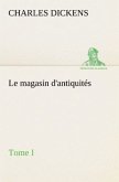 Le magasin d'antiquités, Tome I