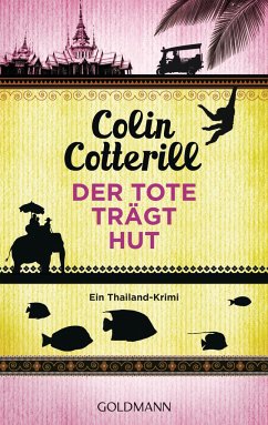 Der Tote trägt Hut / Jimm Juree Bd.1 - Cotterill, Colin