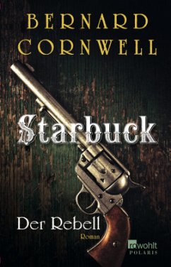 Der Rebell / Starbuck Bd.1 - Cornwell, Bernard