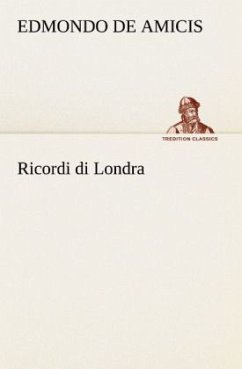 Ricordi di Londra - De Amicis, Edmondo