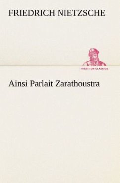 Ainsi Parlait Zarathoustra - Nietzsche, Friedrich