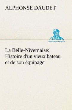 La Belle-Nivernaise: Histoire d'un vieux bateau et de son équipage