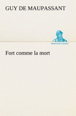 Fort comme la mort - Maupassant, Guy de