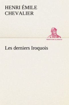 Les derniers Iroquois - Chevalier, Henri Émile