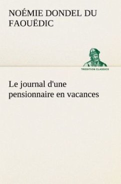 Le journal d'une pensionnaire en vacances - Dondel Du Faouëdic, Noémie