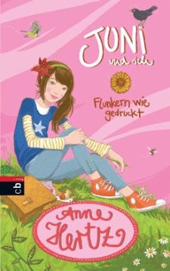 Flunkern wie gedruckt / Juni und ich Bd.1 - Hertz, Anne