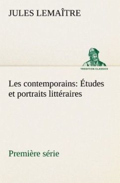 Les contemporains, première série Études et portraits littéraires - Lemaître, Jules