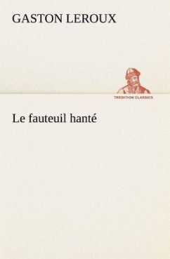 Le fauteuil hanté - Leroux, Gaston