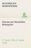 Discours par Maximilien Robespierre ¿ 17 Avril 1792-27 Juillet 1794