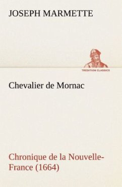 Chevalier de Mornac Chronique de la Nouvelle-France (1664) - Marmette, Joseph