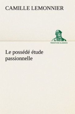 Le possédé étude passionnelle - Lemonnier, Camille