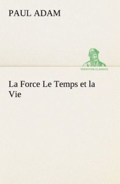 La Force Le Temps et la Vie - Adam, Paul La Force Le Temps et la Vie - Adam, Paul
