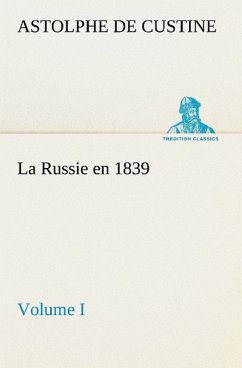 La Russie en 1839, Volume I - Custine, Astolphe de