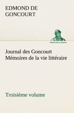 Journal des Goncourt (Troisième volume) Mémoires de la vie littéraire - Goncourt, Edmond de