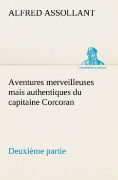 Aventures merveilleuses mais authentiques du capitaine Corcoran Deuxième partie - Assollant, Alfred