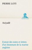 Aziyadé Extrait des notes et lettres d'un lieutenant de la marine anglaise entré au service de la Turquie le 10 mai 1876 tué dans les murs de Kars, le 27 octobre 1877.