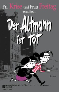 Der Altmann ist tot / Frl. Krise und Frau Freitag Bd.1 - Frl. Krise;Frau Freitag