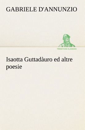 Isaotta Guttadàuro ed altre poesie Isaotta Guttadàuro ed altre poesie