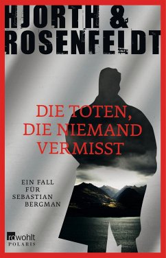 Die Toten, die niemand vermisst / Sebastian Bergman Bd.3 - Hjorth, Michael;Rosenfeldt, Hans