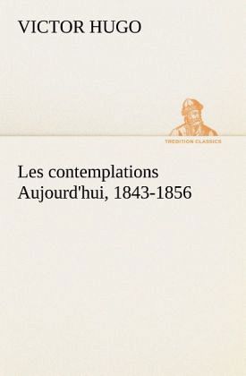 Les contemplations Aujourd'hui, 1843-1856