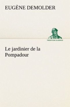 Le jardinier de la Pompadour - Demolder, Eugène